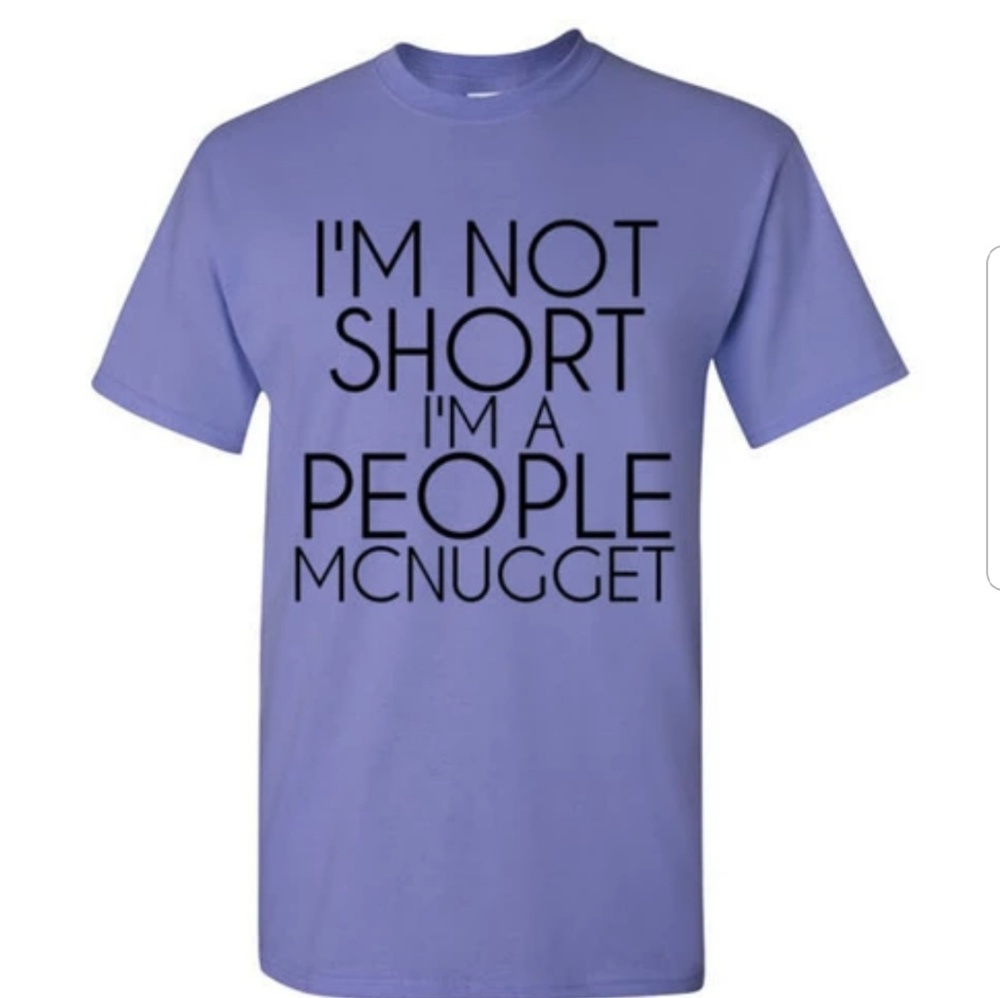 I'm not Short I'm a People Mcnugget Funny Tshirt